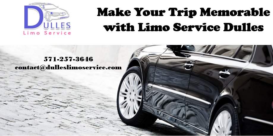 Make Your Trip Memorable with Limo Service Dulles